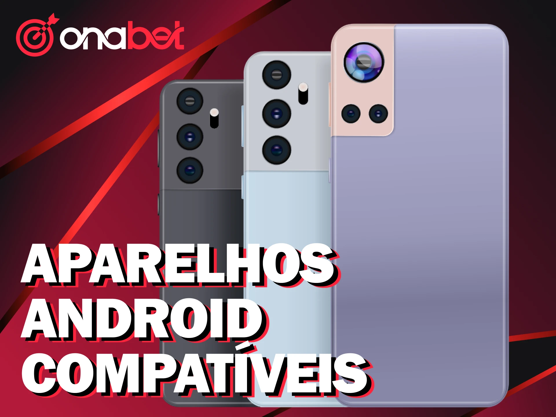 Confira os aparelhos Android compatíveis com o app Onabet.